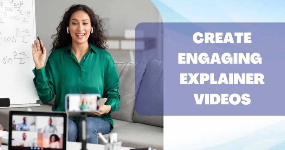 Creating Engaging and Effective Explainer Videos