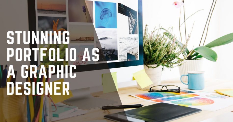 How to Create a Stunning Portfolio as a Graphic Designer